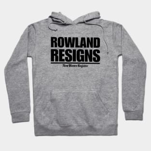 Rowland Resigns Hoodie